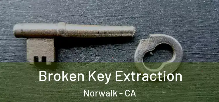 Broken Key Extraction Norwalk - CA