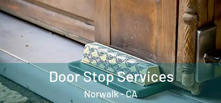 Door Stop Services Norwalk - CA