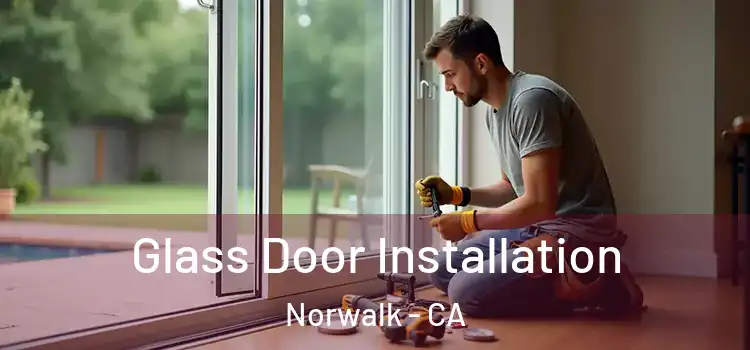Glass Door Installation Norwalk - CA