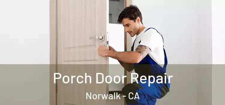  Porch Door Repair Norwalk - CA